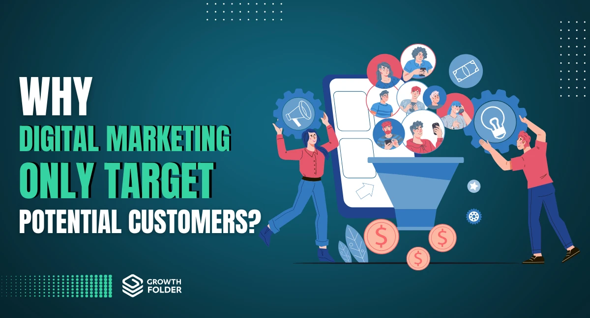 Why Does Digital Marketing Focus on Reaching Potential Customers?