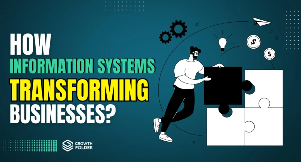 How Information Systems Are Transforming Business